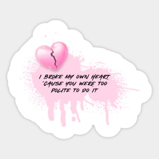 I Broke My Own Heart Graffiti Sticker